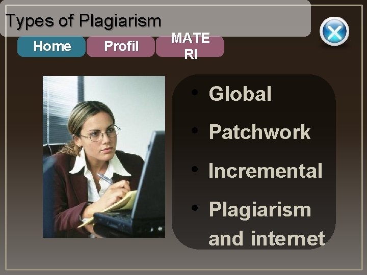 Types of Plagiarism Home Profil MATE RI • Global • Patchwork • Incremental •