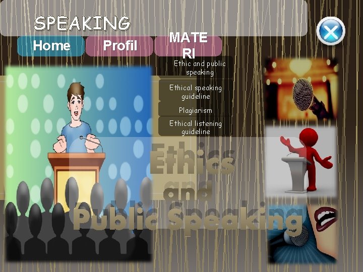 SPEAKING Home Profil MATE RI Ethic and public speaking Ethical speaking guideline Plagiarism Ethical SPEAKING Home Profil MATE RI Ethic and public speaking Ethical speaking guideline Plagiarism Ethical