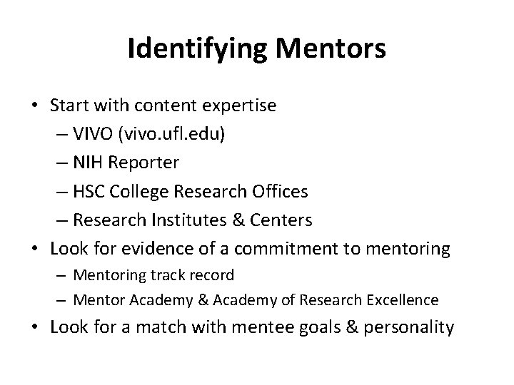 Identifying Mentors • Start with content expertise – VIVO (vivo. ufl. edu) – NIH