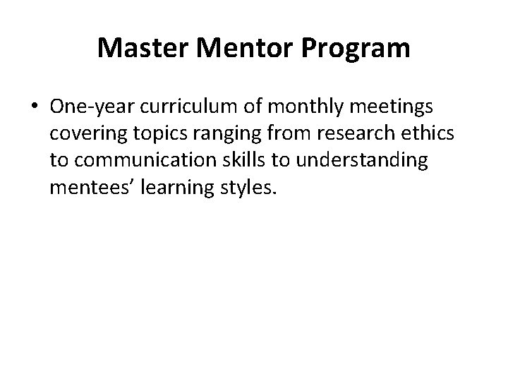 Master Mentor Program • One-year curriculum of monthly meetings covering topics ranging from research