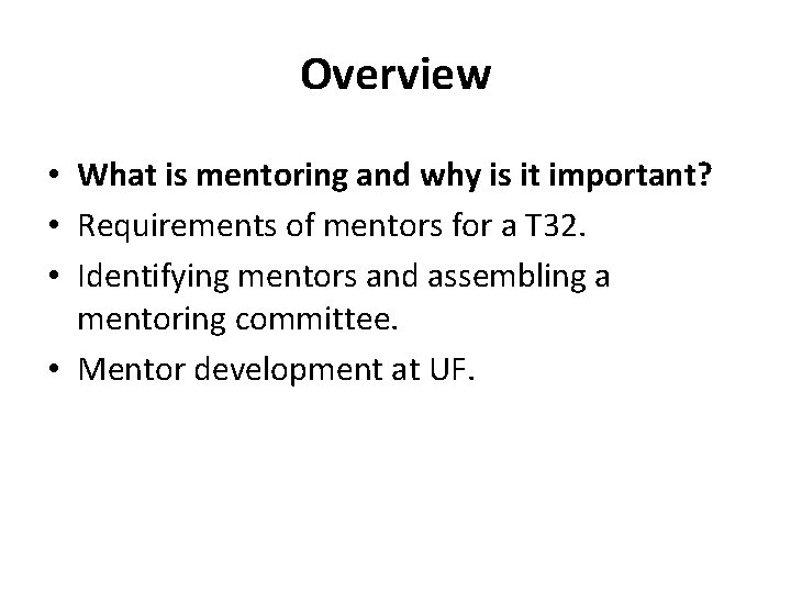 Overview • What is mentoring and why is it important? • Requirements of mentors