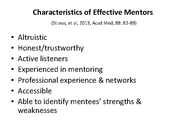 Characteristics of Effective Mentors (Straus, et al, 2013, Acad Med, 88: 82 -89) •