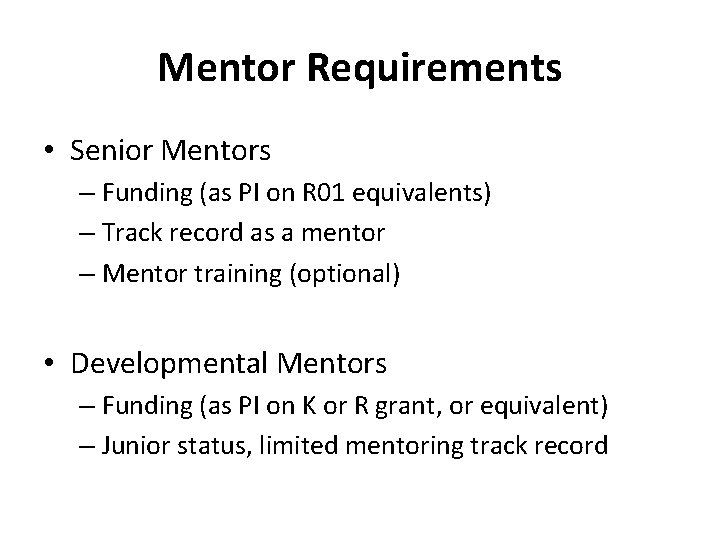 Mentor Requirements • Senior Mentors – Funding (as PI on R 01 equivalents) –