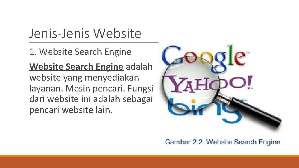 Jenis-Jenis Website 1. Website Search Engine adalah website yang menyediakan layanan. Mesin pencari. Fungsi