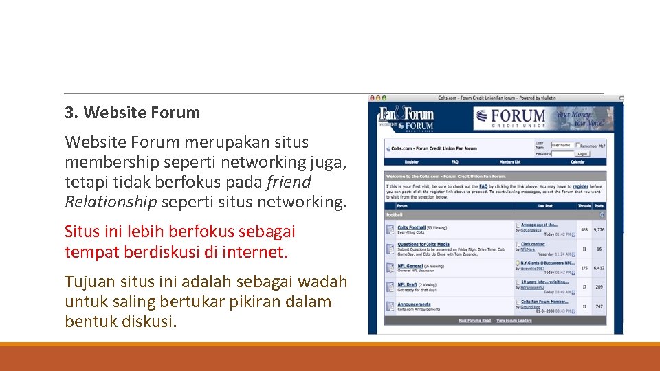 3. Website Forum merupakan situs membership seperti networking juga, tetapi tidak berfokus pada friend