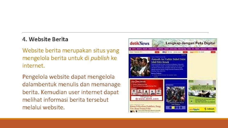 4. Website Berita Website berita merupakan situs yang mengelola berita untuk di publish ke