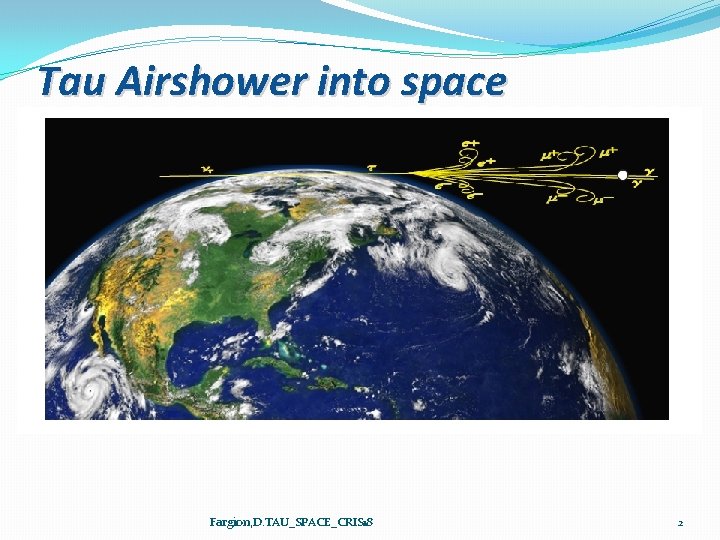 Tau Airshower into space Fargion, D. TAU_SPACE_CRIS 18 2 
