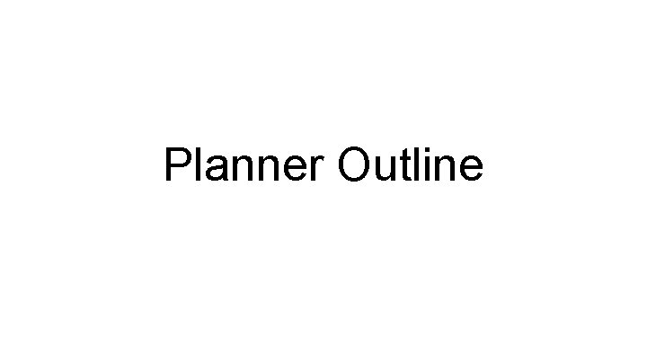 Planner Outline 