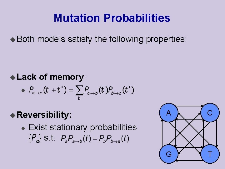 Mutation Probabilities u Both u Lack models satisfy the following properties: of memory: l