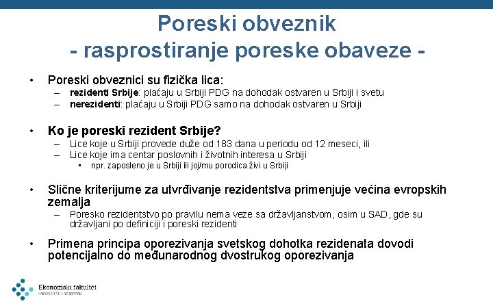 Poreski obveznik - rasprostiranje poreske obaveze • Poreski obveznici su fizička lica: – rezidenti