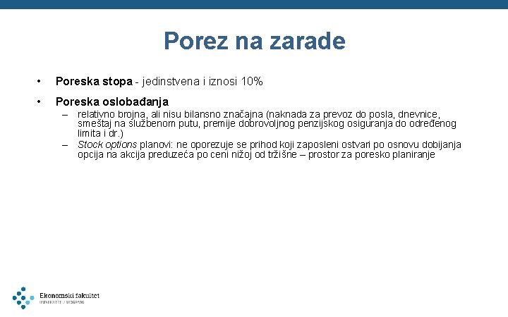 Porez na zarade • Poreska stopa - jedinstvena i iznosi 10% • Poreska oslobađanja