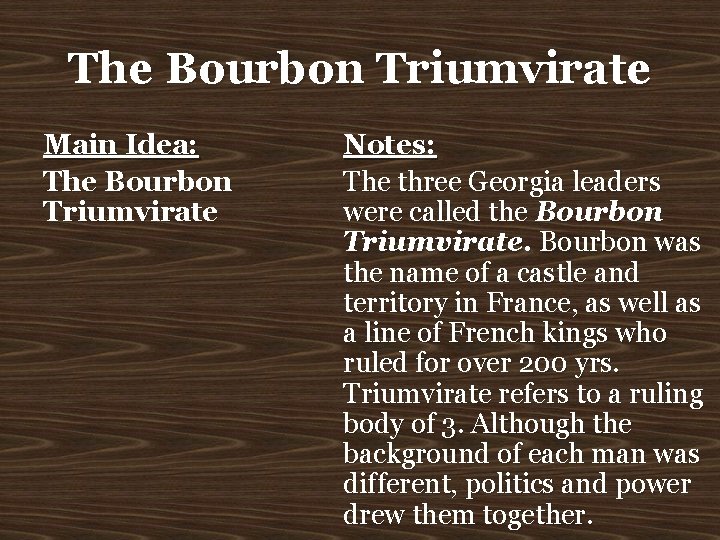 The Bourbon Triumvirate Main Idea: The Bourbon Triumvirate Notes: The three Georgia leaders were