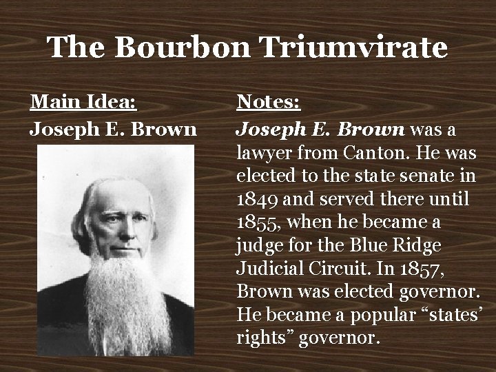 The Bourbon Triumvirate Main Idea: Joseph E. Brown Notes: Joseph E. Brown was a