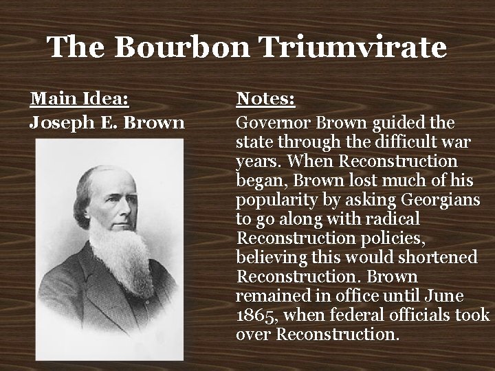 The Bourbon Triumvirate Main Idea: Joseph E. Brown Notes: Governor Brown guided the state