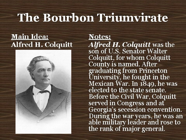 The Bourbon Triumvirate Main Idea: Alfred H. Colquitt Notes: Alfred H. Colquitt was the