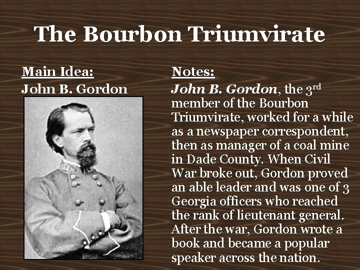 The Bourbon Triumvirate Main Idea: John B. Gordon Notes: John B. Gordon, the 3
