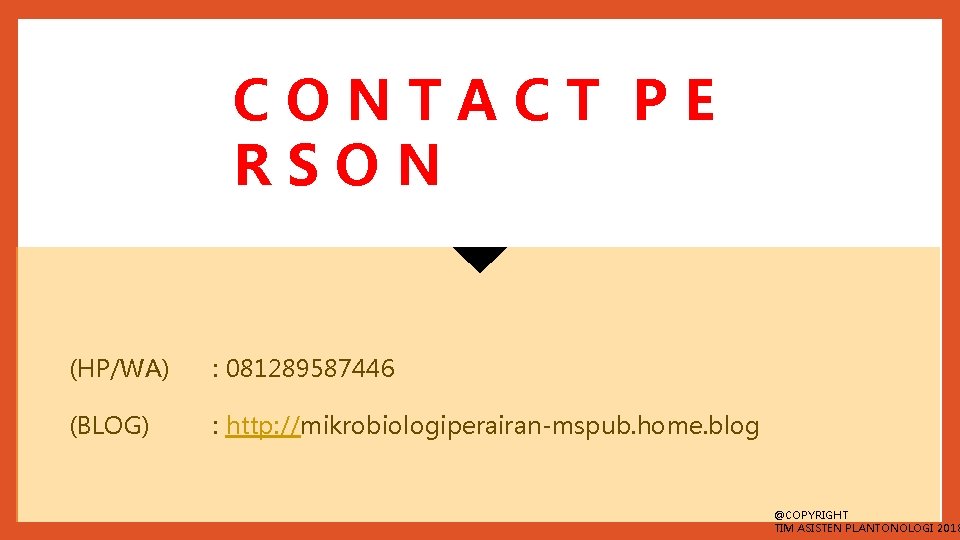 CONTACT PE RSON (HP/WA) : 081289587446 (BLOG) : http: //mikrobiologiperairan-mspub. home. blog @COPYRIGHT TIM