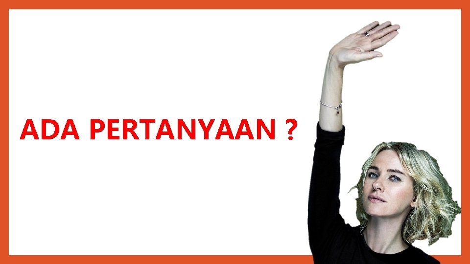 ADA PERTANYAAN ? 