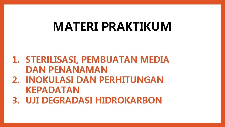 MATERI PRAKTIKUM 1. STERILISASI, PEMBUATAN MEDIA DAN PENANAMAN 2. INOKULASI DAN PERHITUNGAN KEPADATAN 3.