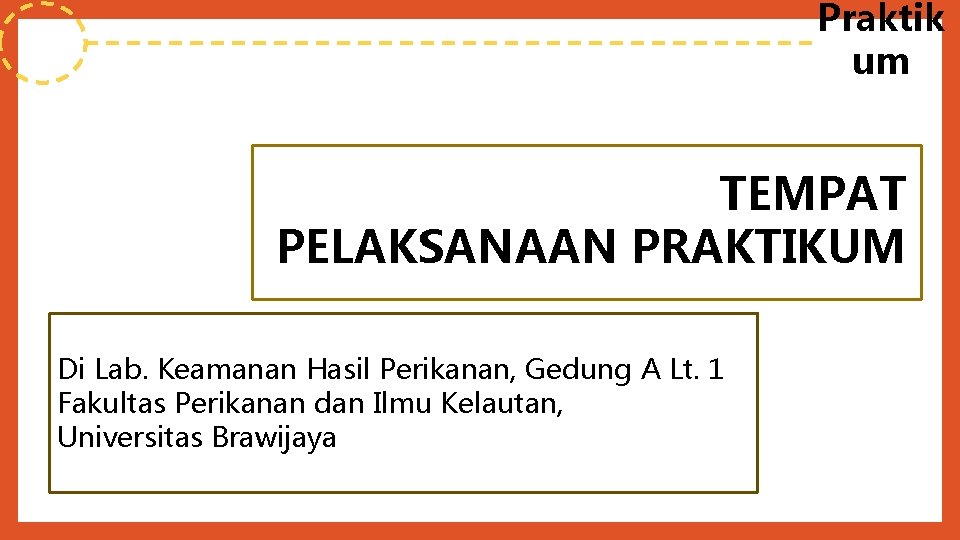 Praktik um TEMPAT PELAKSANAAN PRAKTIKUM Di Lab. Keamanan Hasil Perikanan, Gedung A Lt. 1