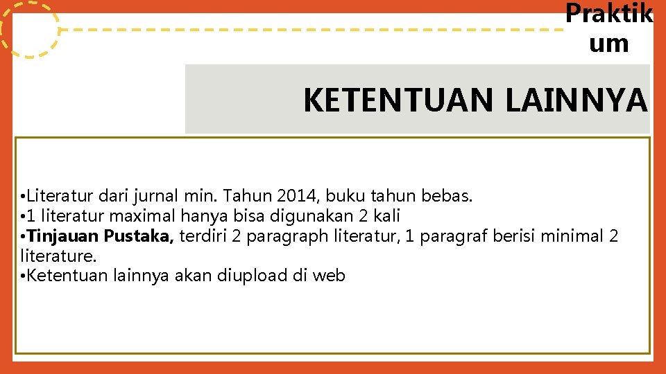 Praktik um KETENTUAN LAINNYA • Literatur dari jurnal min. Tahun 2014, buku tahun bebas.