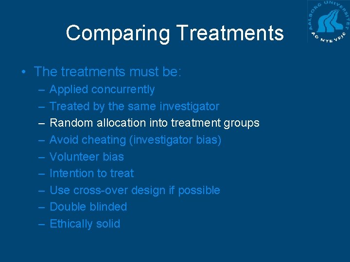 Comparing Treatments • The treatments must be: – – – – – Applied concurrently