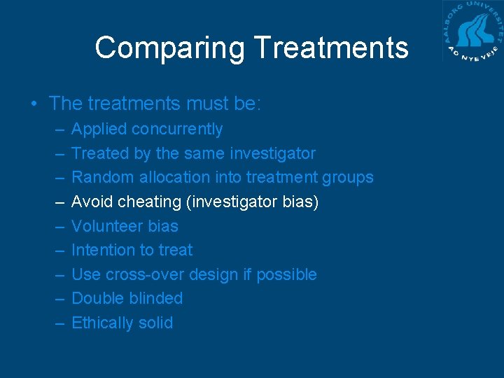 Comparing Treatments • The treatments must be: – – – – – Applied concurrently