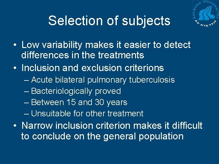 Selection of subjects • Low variability makes it easier to detect differences in the
