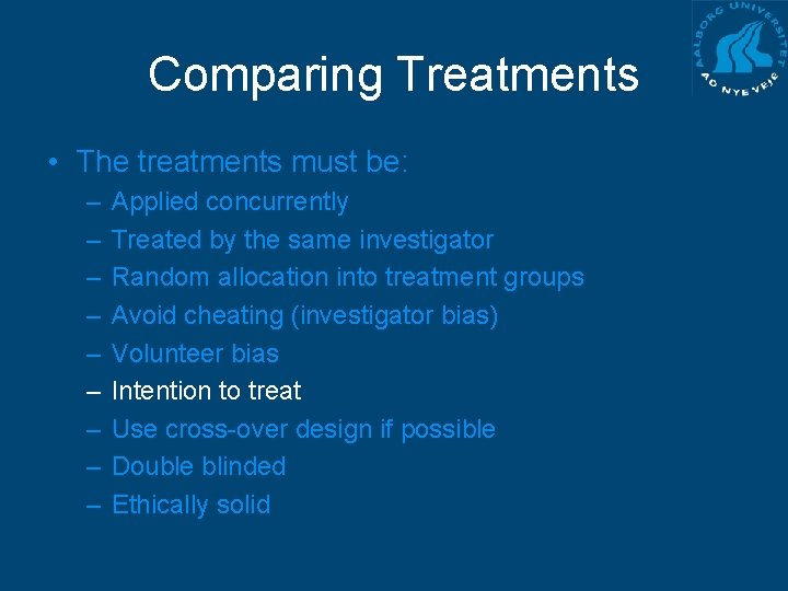 Comparing Treatments • The treatments must be: – – – – – Applied concurrently