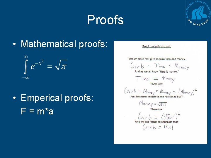 Proofs • Mathematical proofs: • Emperical proofs: F = m*a 