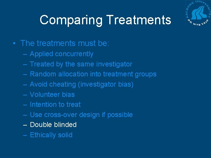 Comparing Treatments • The treatments must be: – – – – – Applied concurrently