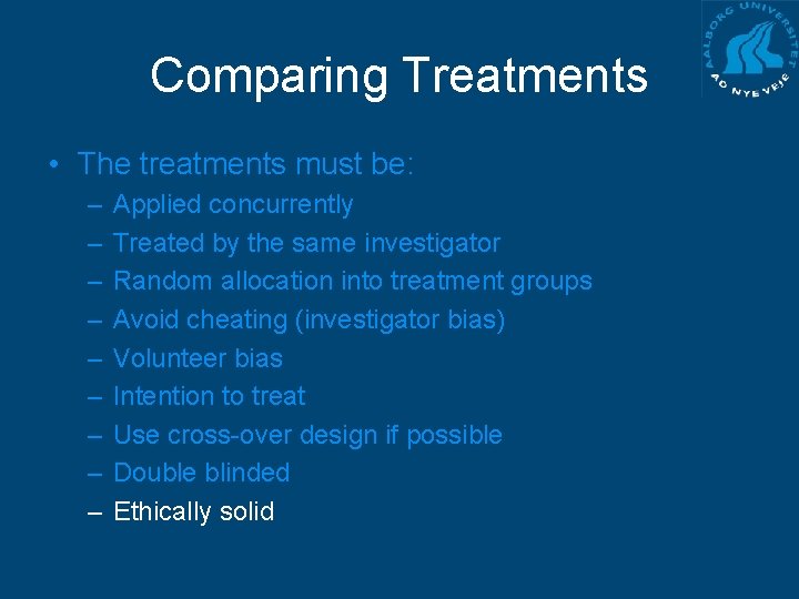 Comparing Treatments • The treatments must be: – – – – – Applied concurrently