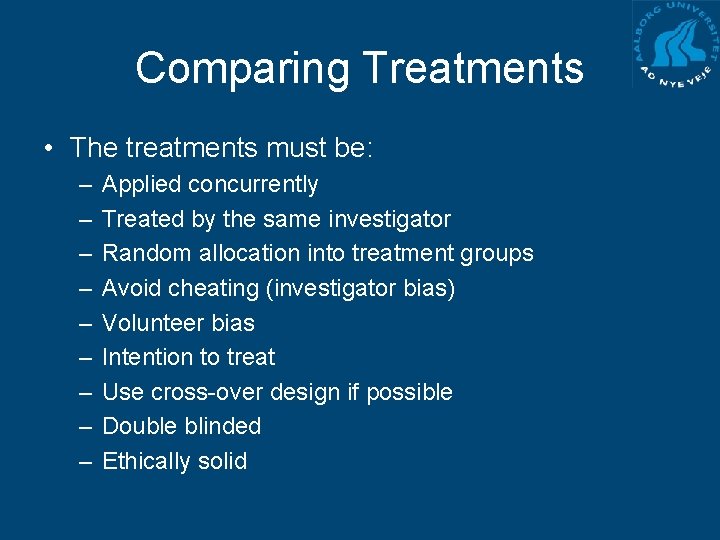 Comparing Treatments • The treatments must be: – – – – – Applied concurrently