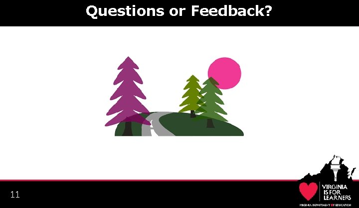 Questions or Feedback? 1 1 11 Questions or Feedback? 1 1 11