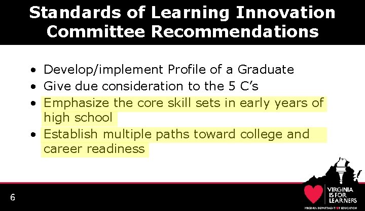 Standards of Learning Innovation Committee Recommendations 6 • Develop/implement Profile of a Graduate • Standards of Learning Innovation Committee Recommendations 6 • Develop/implement Profile of a Graduate •