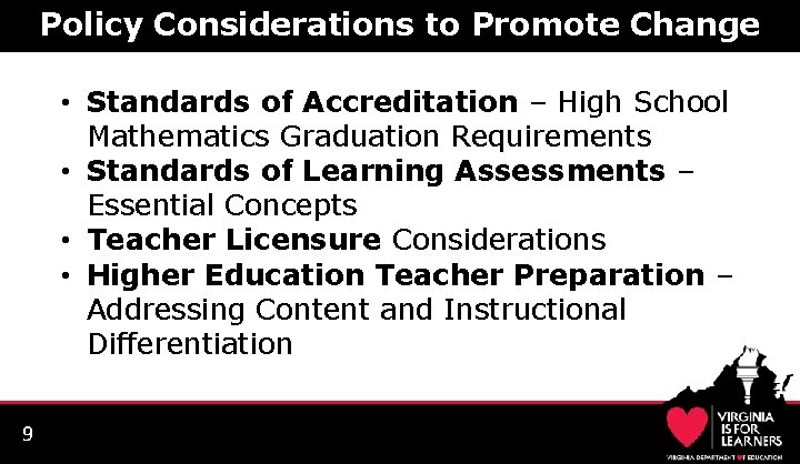 Policy Considerations to Promote Change 9 • Standards of Accreditation – High School Mathematics Policy Considerations to Promote Change 9 • Standards of Accreditation – High School Mathematics