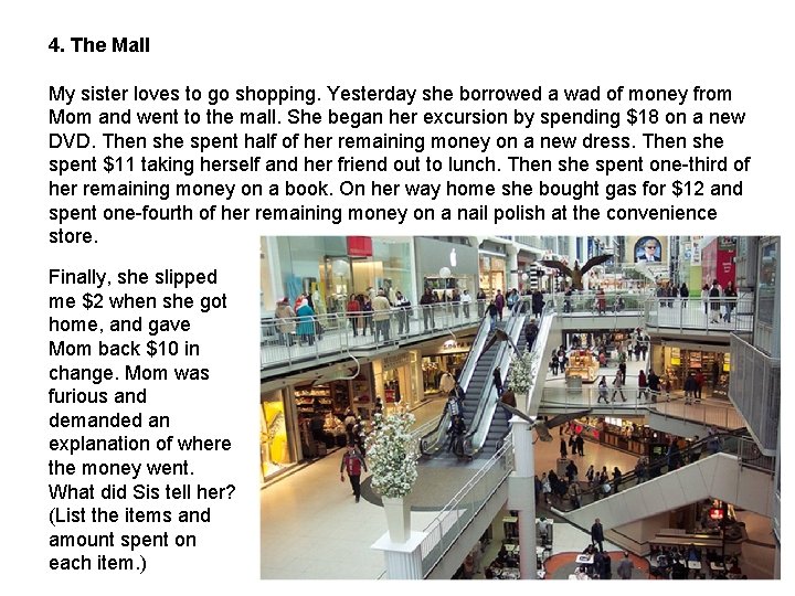 4. The Mall My sister loves to go shopping. Yesterday she borrowed a wad