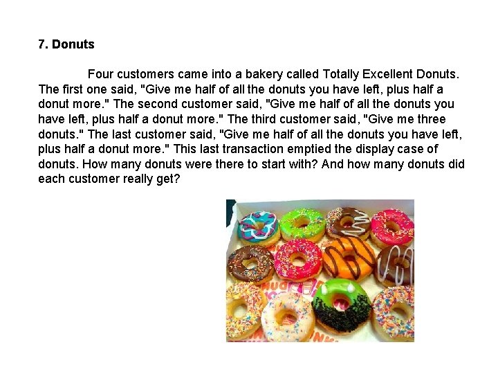 7. Donuts Four customers came into a bakery called Totally Excellent Donuts. The first