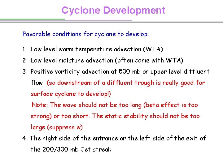 Cyclone Development Favorable conditions for cyclone to develop: 1. Low level warm temperature advection