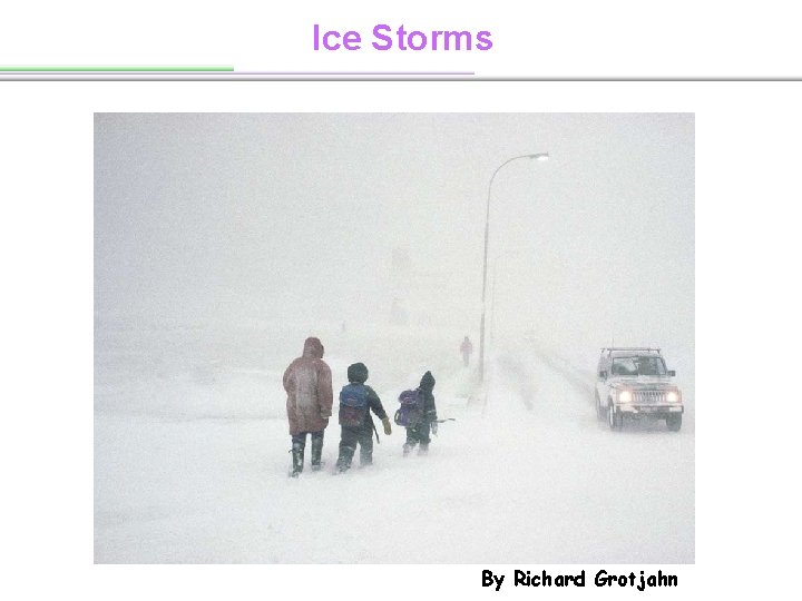 Ice Storms By Richard Grotjahn 