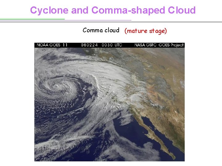 Cyclone and Comma-shaped Cloud Comma cloud (mature stage) 