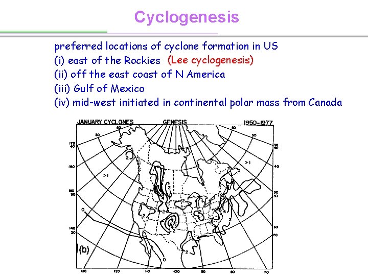 Cyclogenesis preferred locations of cyclone formation in US (i) east of the Rockies (Lee