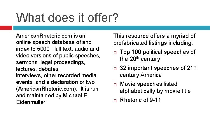 What does it offer? American. Rhetoric. com is an online speech database of and What does it offer? American. Rhetoric. com is an online speech database of and