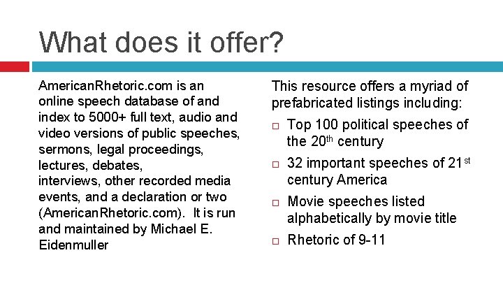 What does it offer? American. Rhetoric. com is an online speech database of and