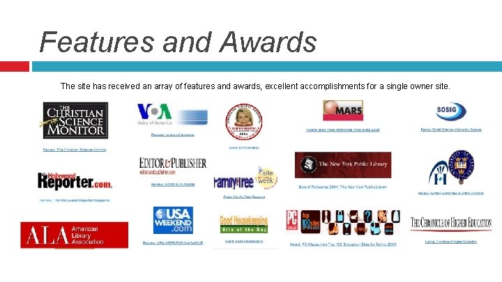 Features and Awards The site has received an array of features and awards, excellent Features and Awards The site has received an array of features and awards, excellent