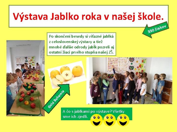 Výstava Jablko roka v našej škole. Go ld Bo he m ia Po skončení