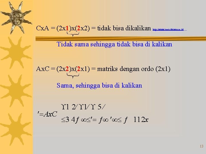 Cx. A = (2 x 1)x(2 x 2) = tidak bisa dikalikan http: //www.