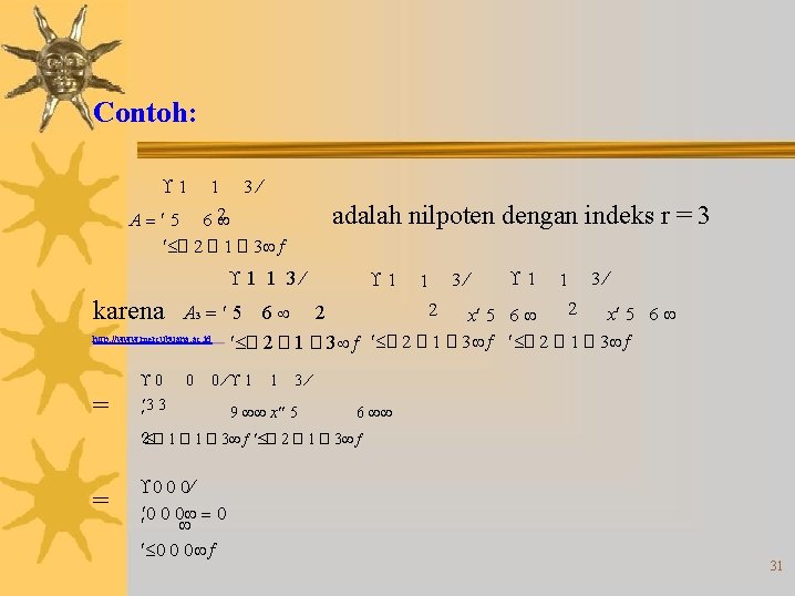 Contoh: 1 1 3 2 6 adalah nilpoten dengan indeks r = 3 A