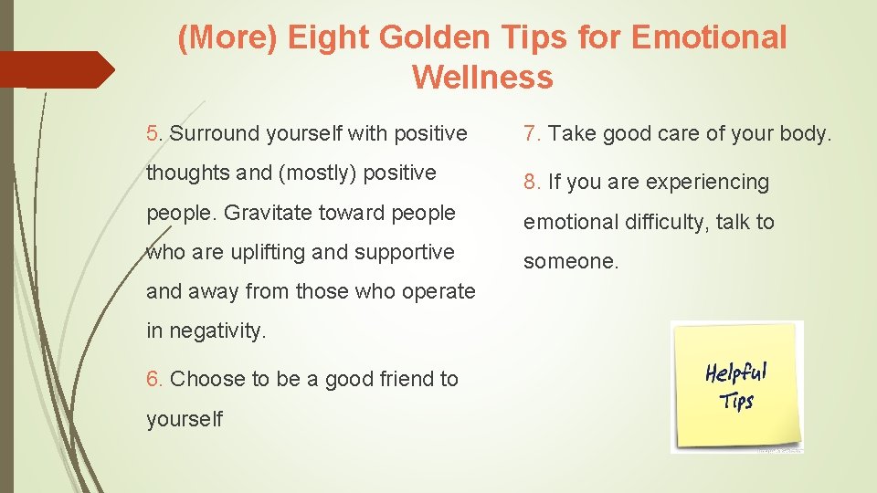 (More) Eight Golden Tips for Emotional Wellness 5. Surround yourself with positive 7. Take