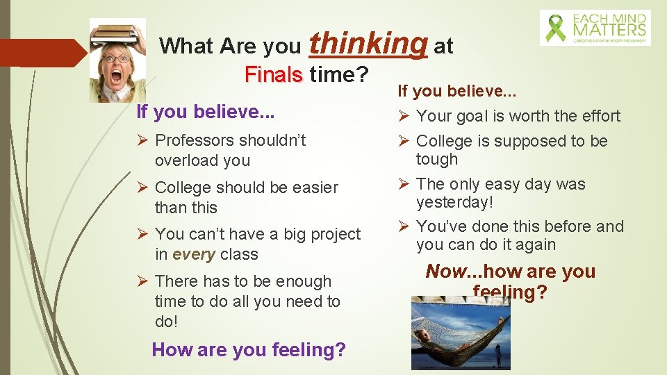 What Are you thinking at Finals time? Finals If you believe. . . Ø